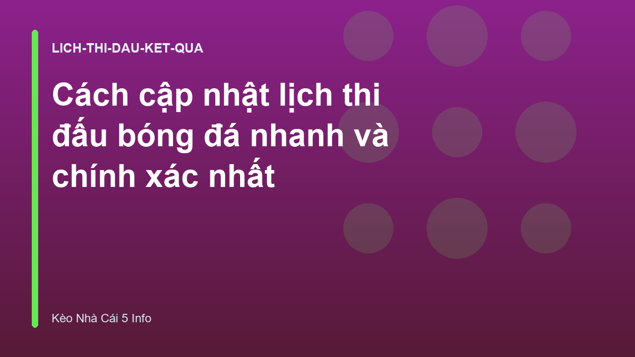 Cách cập nhật lịch thi đấu bóng đá nhanh và chính xác nhất
