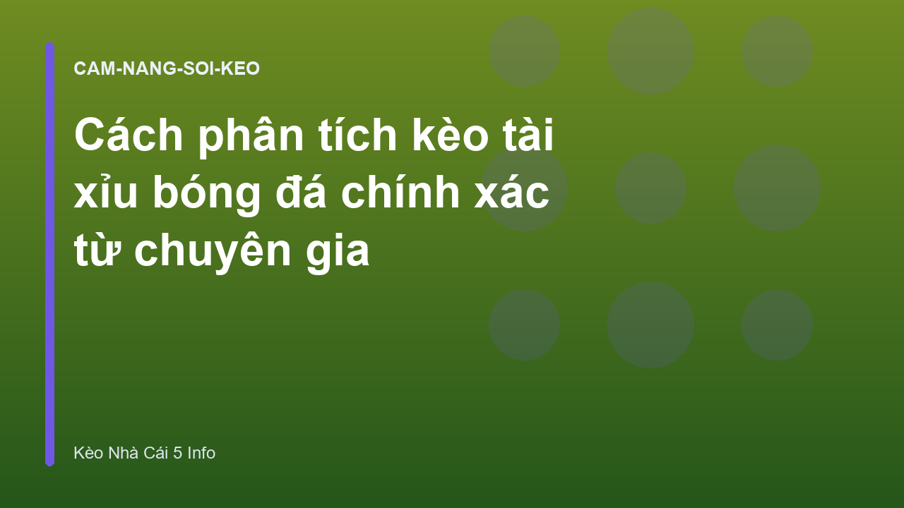 Cách phân tích kèo tài xỉu bóng đá chính xác từ chuyên gia