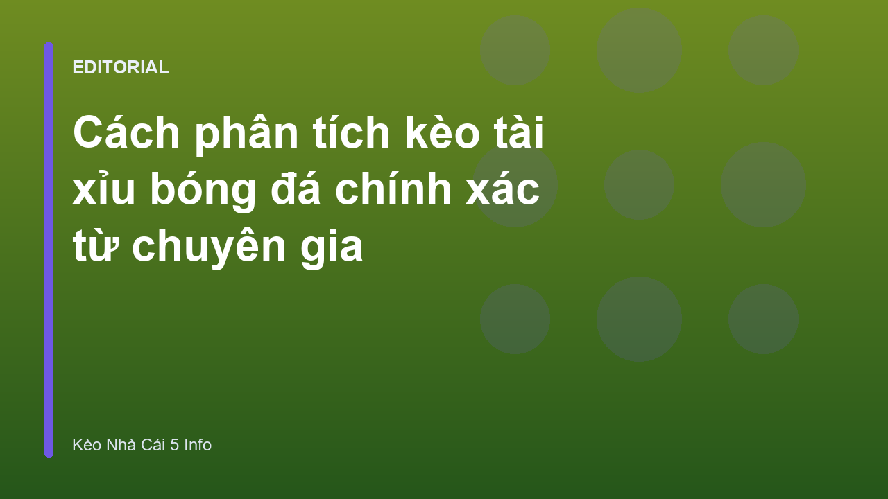 Chuyên gia phân tích kèo tài xỉu bóng đá