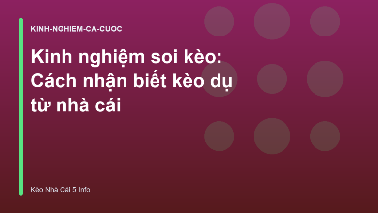 Kinh nghiệm soi kèo: Cách nhận biết kèo dụ từ nhà cái