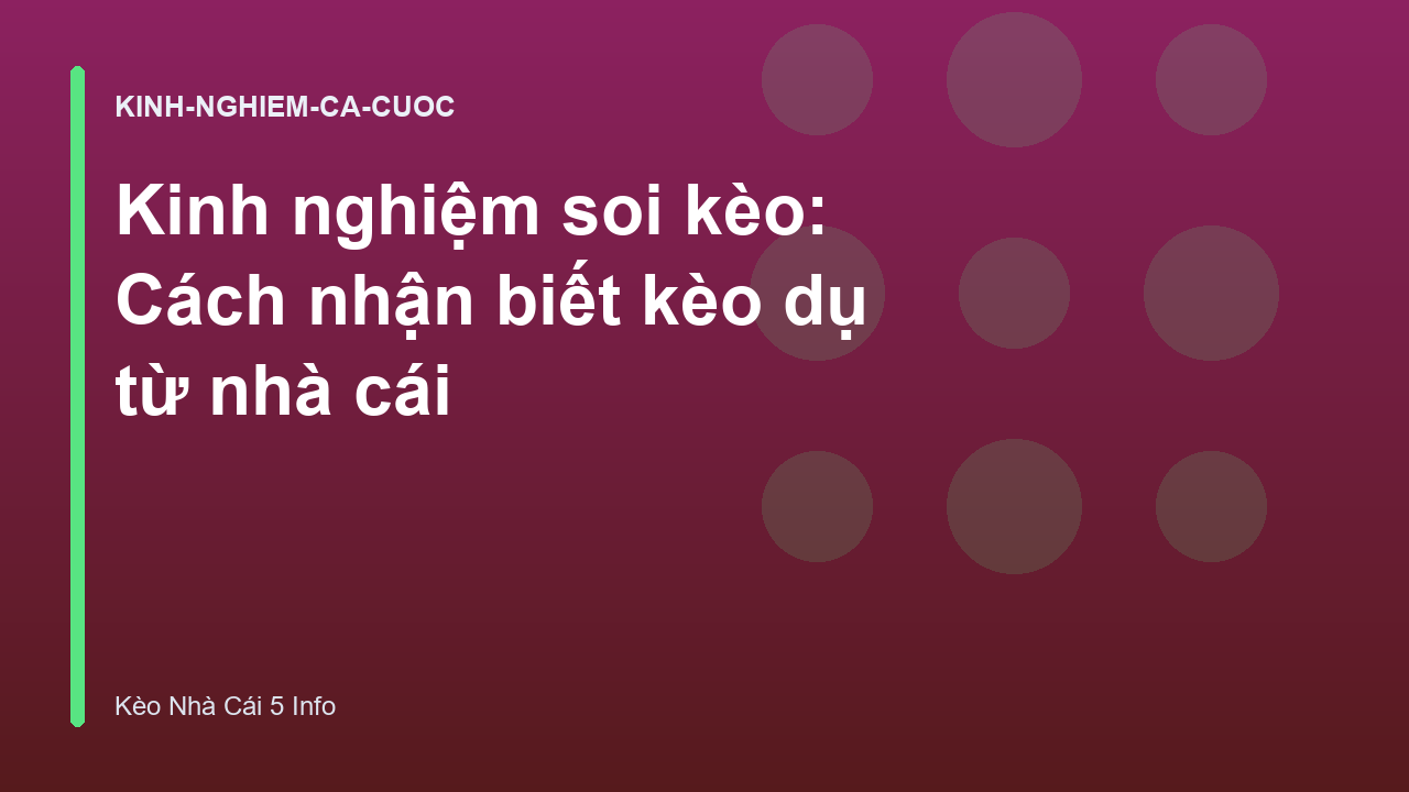 Kinh nghiệm soi kèo: Cách nhận biết kèo dụ từ nhà cái