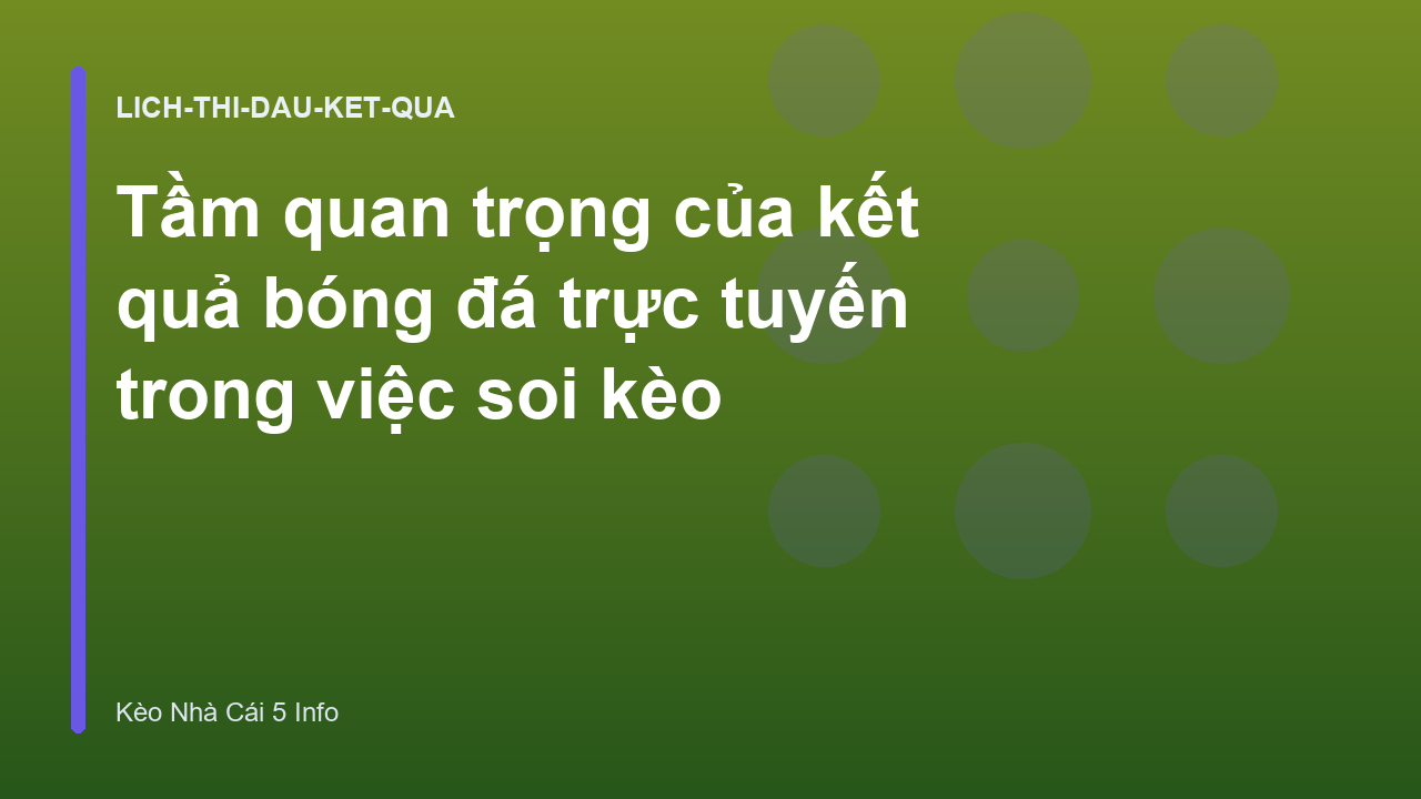 Tầm quan trọng của kết quả bóng đá trực tuyến trong việc soi kèo