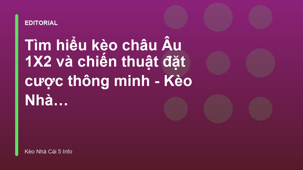 Hướng dẫn chi tiết về kèo châu Âu 1X2